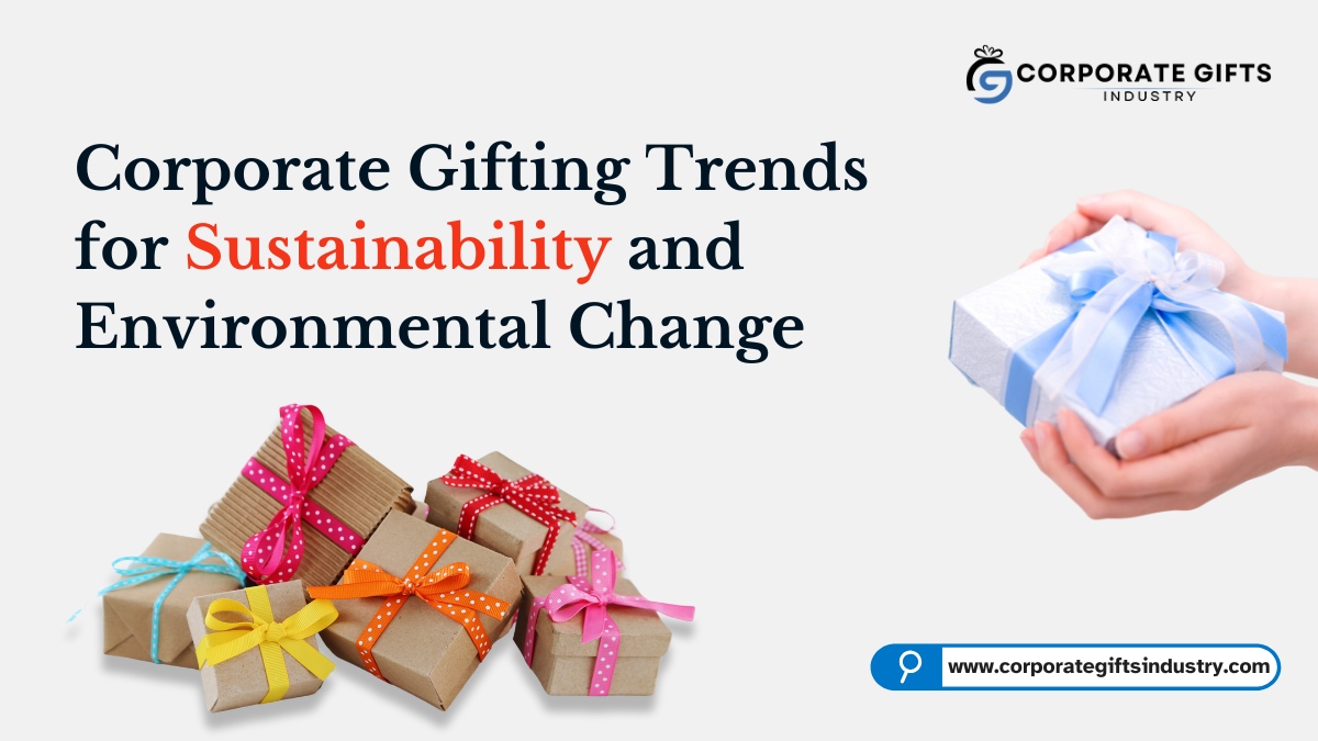 Corporate Gifting Trends for Sustainability and Environmental Change