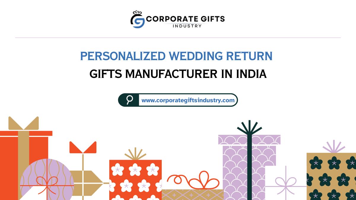 Corporate Gifts Industry - Personalized Wedding Return Gifts Manufacturer in India